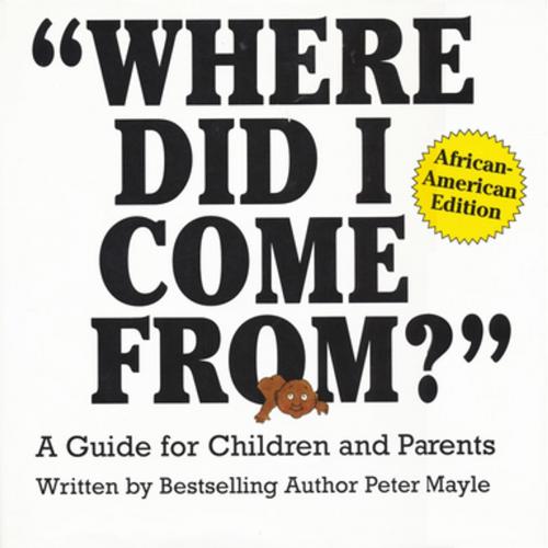Cover of the book "Where Did I Come From?" - African-American Edition by Peter Mayle, Sanders, Marcella Sanders, Citadel Press