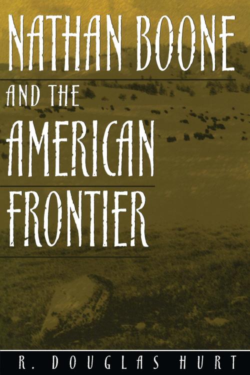 Cover of the book Nathan Boone and the American Frontier by R. Douglas Hurt, University of Missouri Press
