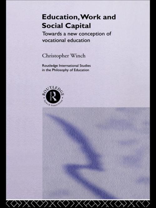 Cover of the book Education, Work and Social Capital by Christopher Winch, Taylor and Francis