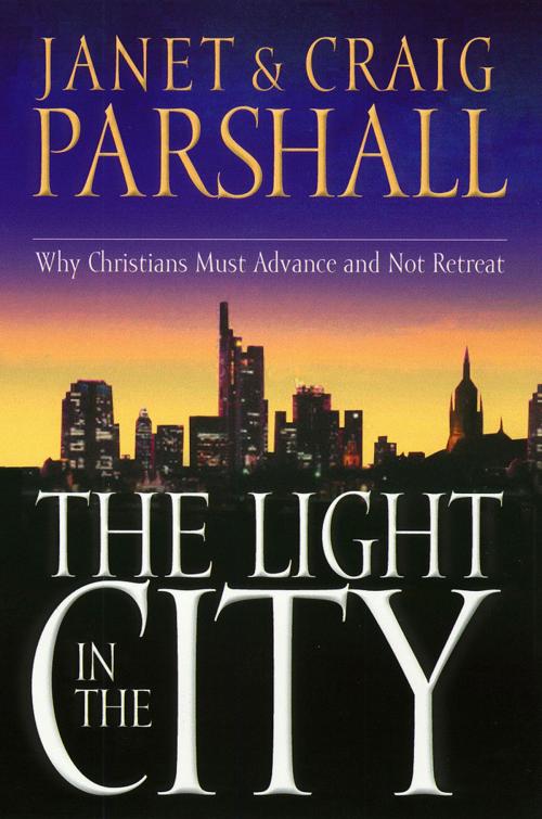 Cover of the book The Light in the City by Janet Parshall, Craig Parshall, Thomas Nelson
