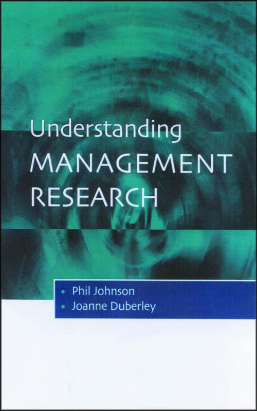 Cover of the book Understanding Management Research by Dr Phil Johnson, Dr Joanne Duberley, SAGE Publications