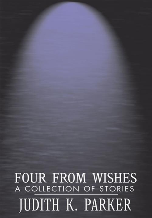 Cover of the book Four from Wishes by Judith K. Parker, Xlibris US