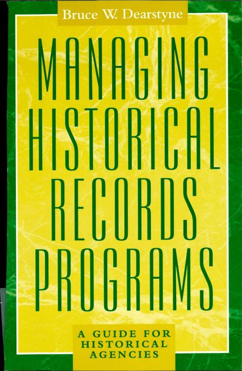 Cover of the book Managing Historical Records Programs by Bruce W. Dearstyne, Rowman & Littlefield Publishers