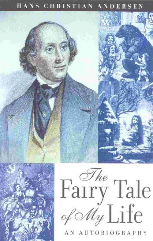 Cover of the book The Fairy Tale of My Life by Hans Christain Anderson, a renowned Andersen scholar, lives in London, Cooper Square Press
