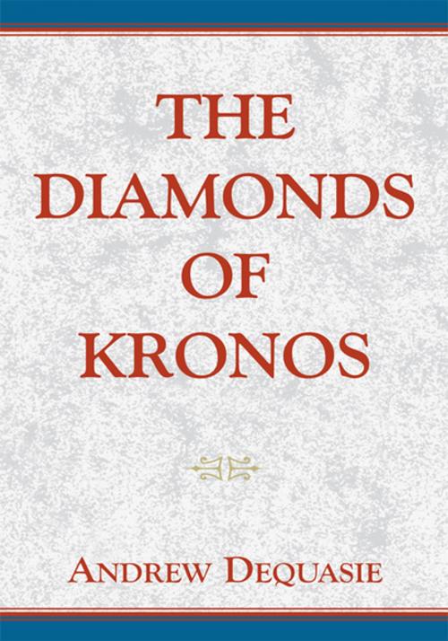 Cover of the book The Diamonds of Kronos by Andrew Dequasie, Xlibris US