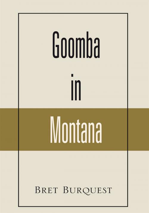 Cover of the book Goomba in Montana by Bret Burquest, Xlibris US