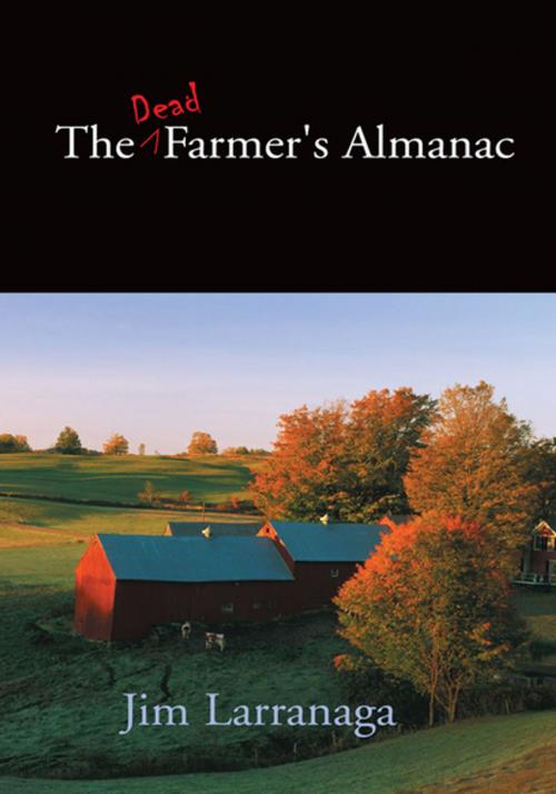 Cover of the book The Dead Farmer's Almanac by Jim Larranaga, Xlibris US