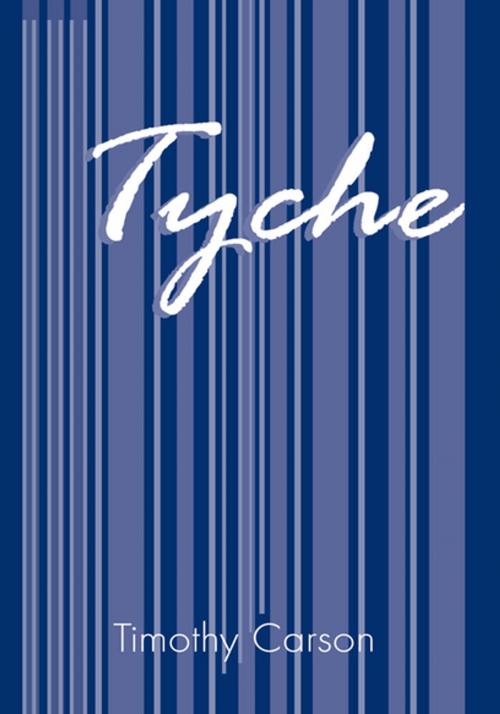 Cover of the book Tyche by Timothy Carson, Xlibris US