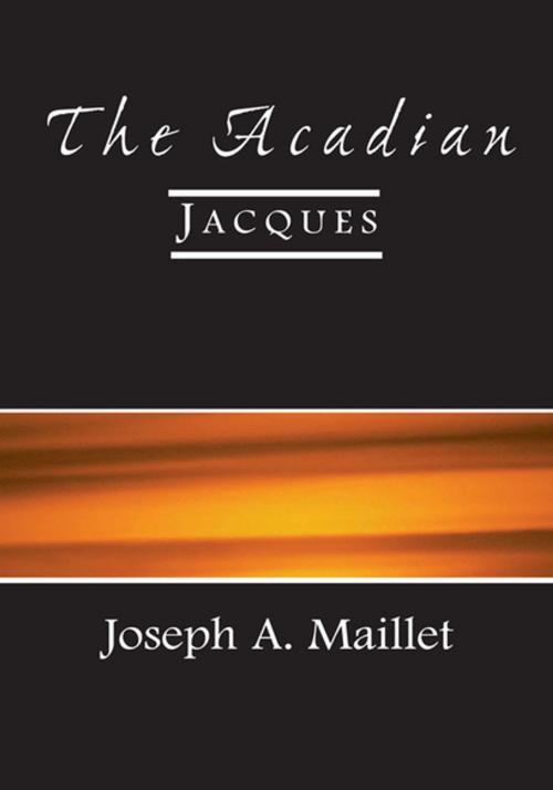 Cover of the book The Acadian by Joseph A. Maillet, Xlibris US