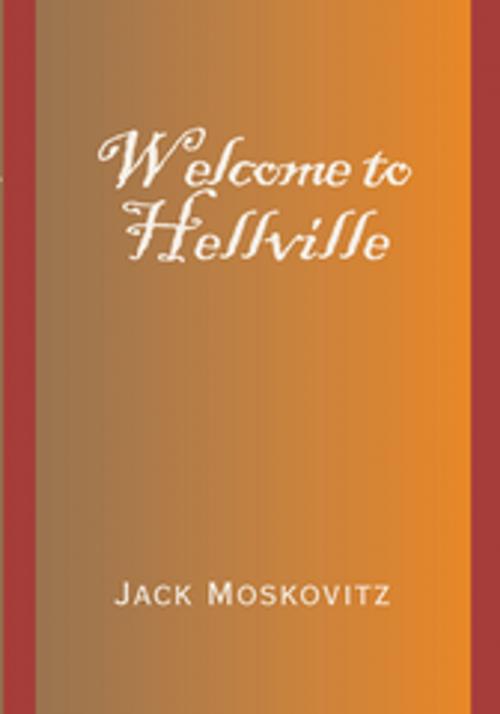 Cover of the book Welcome to Hellville by Jack Moskovitz, Xlibris US