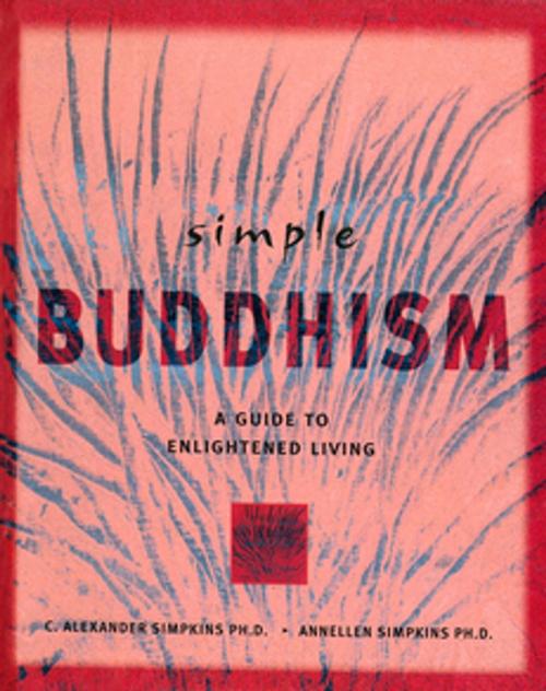 Cover of the book Simple Buddhism by C. Alexander Simpkins Ph.D., Annellen M. Simpkins Ph.D., Tuttle Publishing