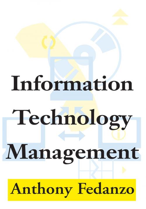 Cover of the book Information Technology Management by Anthony Fedanzo, Xlibris US