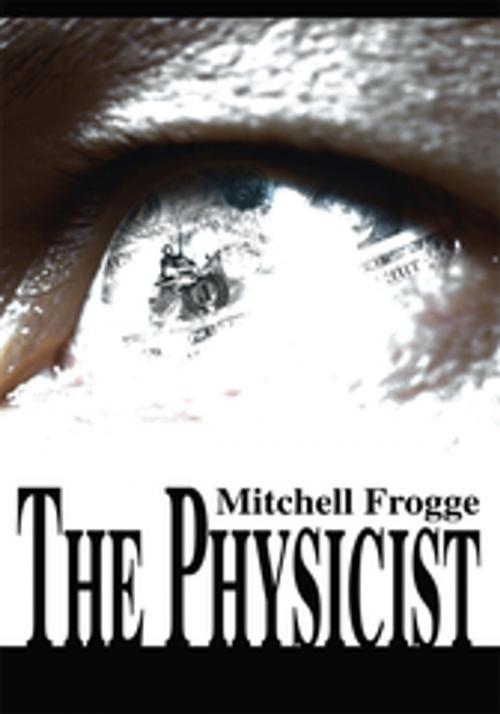 Cover of the book The Physicist by Mitchell Frogge, iUniverse