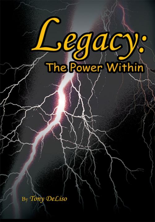 Cover of the book Legacy: the Power Within by Tony DeLiso, iUniverse