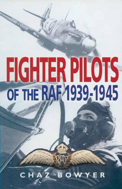 Cover of the book Fighter Pilots of the RAF 1939-1945 by Chaz Bowyer, Pen and Sword
