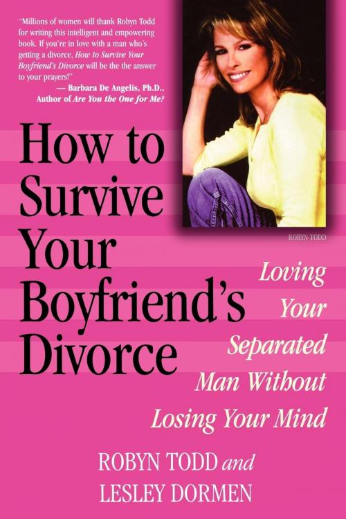 Cover of the book How to Survive Your Boyfriend's Divorce by Robyn Todd, Lesley Dormen, M. Evans & Company