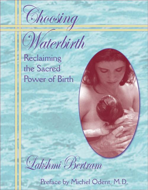 Cover of the book Choosing Waterbirth: Reclaiming the Sacred Power of Birth by Bertram, Lakshmi, Hampton Roads Publishing