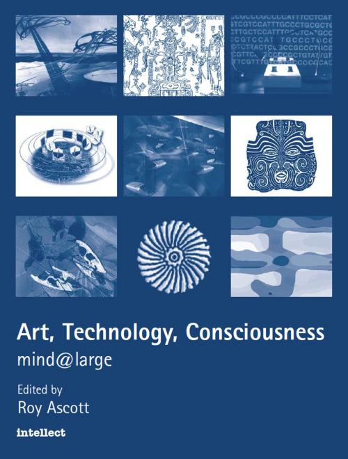 Cover of the book Art, Technology, Consciousness by Roy Ascott, Intellect Books Ltd