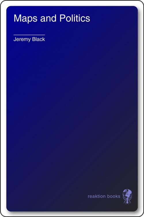 Cover of the book Maps and Politics by Jeremy Black, Reaktion Books