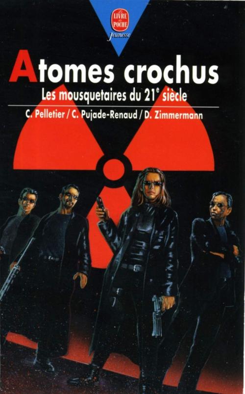 Cover of the book Atomes crochus - Les Mousquetaires du 21ème siècle by Chantal Pelletier, Daniel Zimmermann, Claude Pujade-Renaud, Livre de Poche Jeunesse