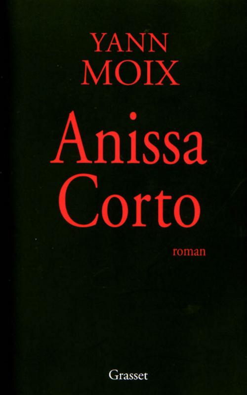 Cover of the book Anissa Corto by Yann Moix, Grasset