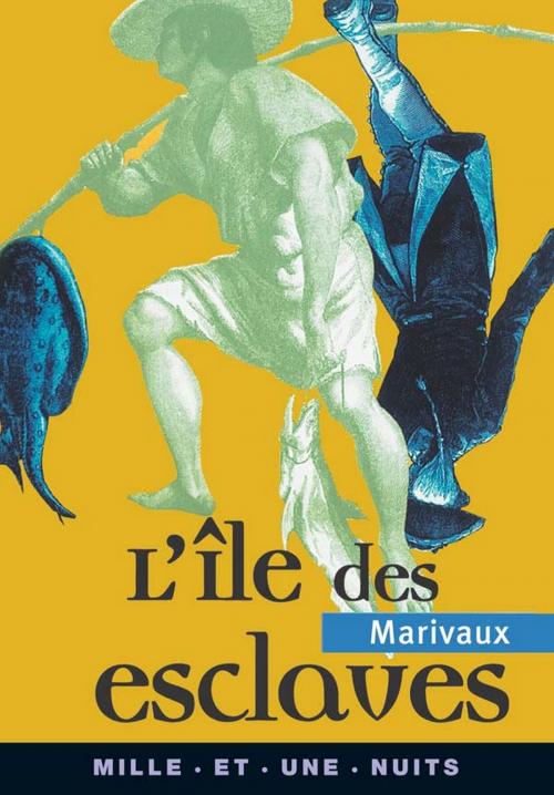 Cover of the book L'Ile des esclaves by Jérôme Vérain, Pierre de Marivaux, Fayard/Mille et une nuits