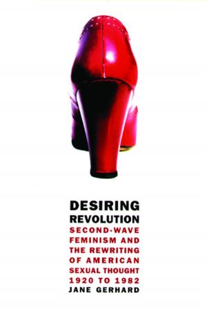 Cover of the book Desiring Revolution by Mrinalini Chakravorty