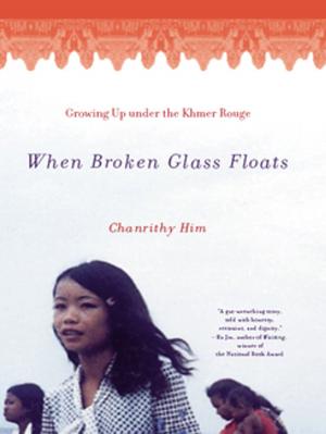 Cover of the book When Broken Glass Floats: Growing Up Under the Khmer Rouge by Dorianne Laux