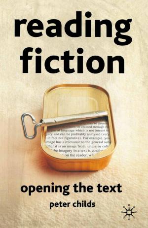 Cover of the book Reading Fiction: Opening the Text by Nahem Yousaf, Andrew Maunder