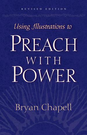 Cover of the book Using Illustrations to Preach with Power (Revised Edition) by Sinclair B. Ferguson