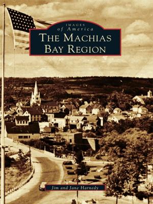 Cover of the book The Machias Bay Region by Charlie B. Dahan, Linda Gennett Irmscher