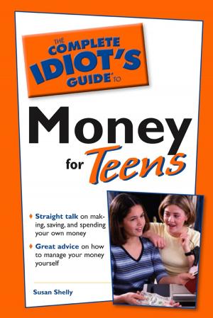 Cover of the book The Complete Idiot's Guide to Money for Teens by Kate Scarlata R.D.;L.D.N.