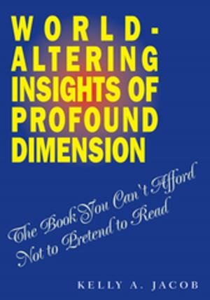 Cover of the book World- Altering Insights of Profound Dimension by rob matchett
