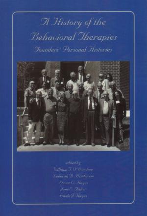 Cover of the book A History of the Behavioral Therapies by Christopher Willard, PsyD, Mitch R. Abblett, PhD