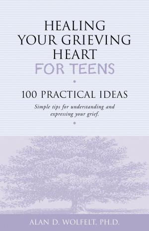 Cover of the book Healing Your Grieving Heart for Teens by Jane Heustis, RN, Marcia Meyer Jenkins, RN