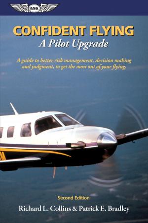 Cover of the book Confident Flying: A Pilot Upgrade by Federal Aviation Administration (FAA)/Aviation Supplies & Academics (ASA)