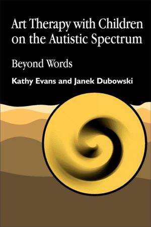 Cover of the book Art Therapy with Children on the Autistic Spectrum by Betsy de de Thierry