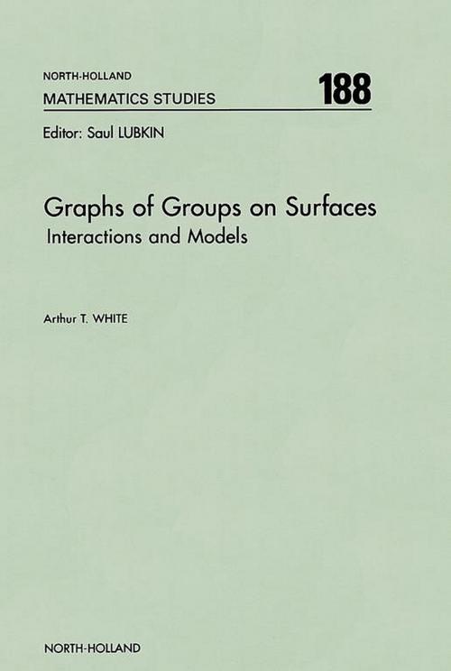 Cover of the book Graphs of Groups on Surfaces by A.T. White, Elsevier Science