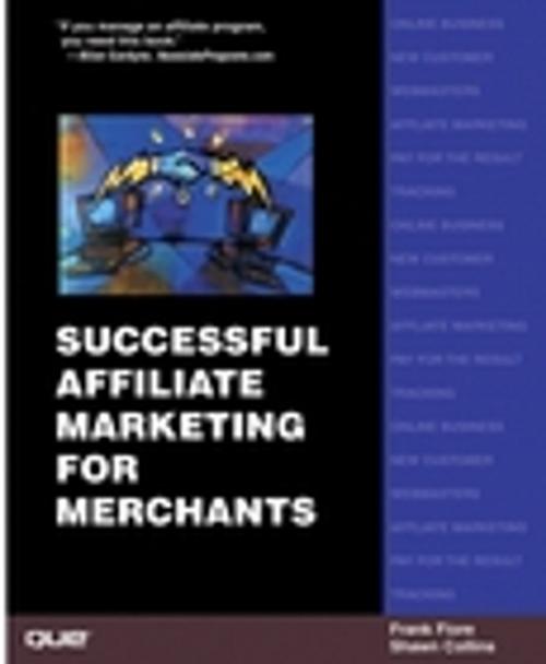 Cover of the book Successful Affiliate Marketing for Merchants by Shawn Collins, Frank Fiore, Pearson Education
