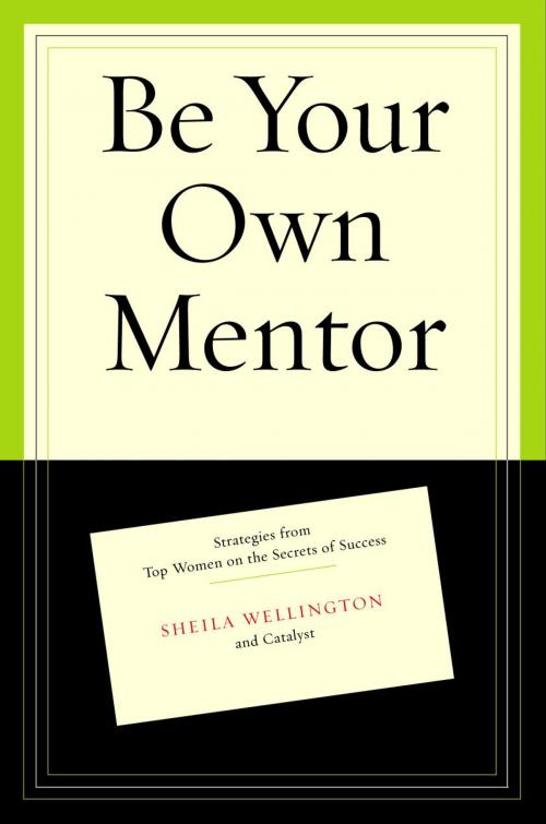 Cover of the book Be Your Own Mentor by Sheila Wellington, Betty Spence, Random House Publishing Group