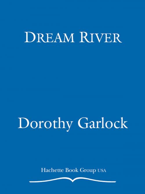 Cover of the book Dream River by Dorothy Garlock, Grand Central Publishing