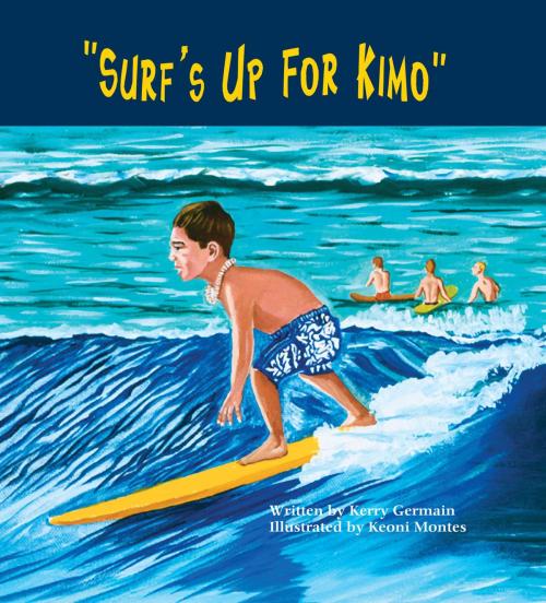 Cover of the book Surf's Up For Kimo by Kerry Germain, Island Paradise Publishing