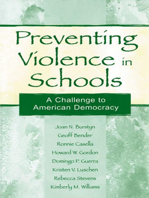 Cover of the book Preventing Violence in Schools by Joan N. Burstyn, Geoff Bender, Ronnie Casella, Howard W. Gordon, Domingo P. Guerra, Taylor and Francis
