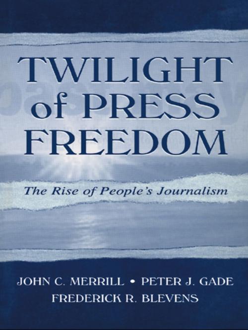 Cover of the book Twilight of Press Freedom by John C. Merrill, Peter J. Gade, Frederick R. Blevens, Taylor and Francis