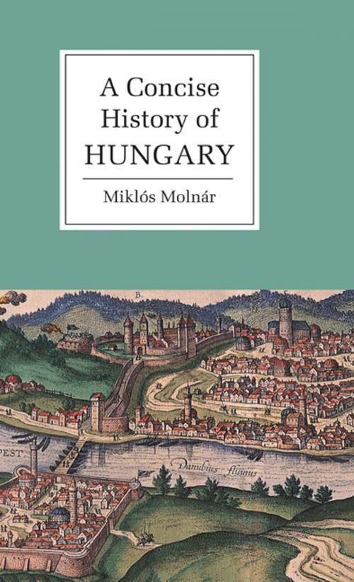 Cover of the book A Concise History of Hungary by Miklós Molnár, Cambridge University Press