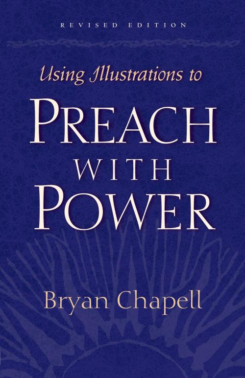 Cover of the book Using Illustrations to Preach with Power (Revised Edition) by Bryan Chapell, Crossway