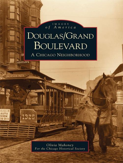 Cover of the book Douglas/Grand Boulevard by Mahoney, Olivia, Chicago Historical Society, Arcadia Publishing Inc.