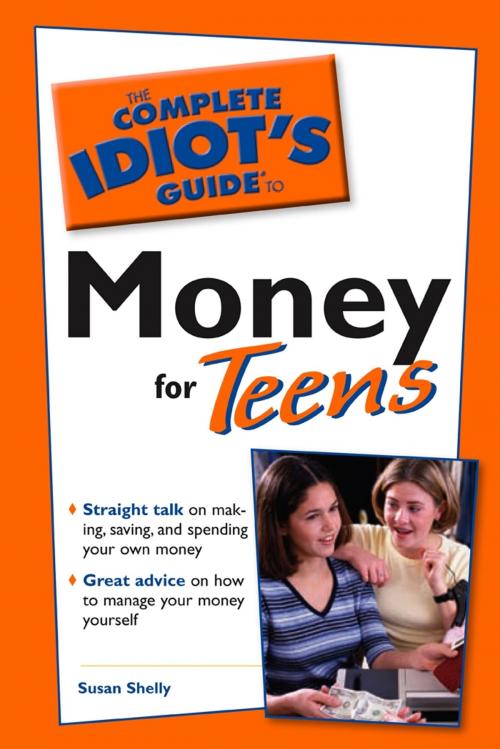 Cover of the book The Complete Idiot's Guide to Money for Teens by Susan Shelley, DK Publishing