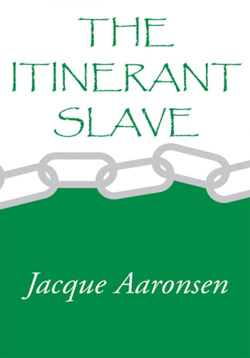 Cover of the book The Itinerant Slave by Jacque Aaronsen, Xlibris US