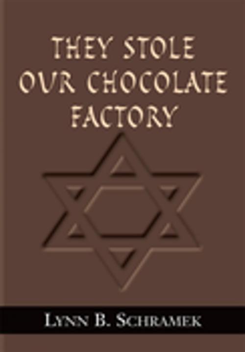 Cover of the book They Stole Our Chocolate Factory by Lynn B. Schramek, Xlibris US